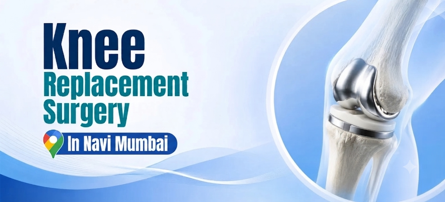 Knee Replacement Surgery in Navi Mumbai